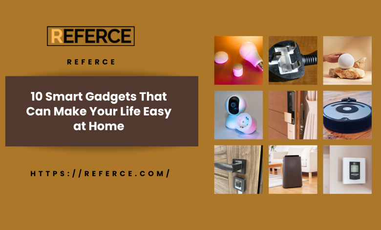 10 Smart Gadgets That Can Make Your Life Easy at Home