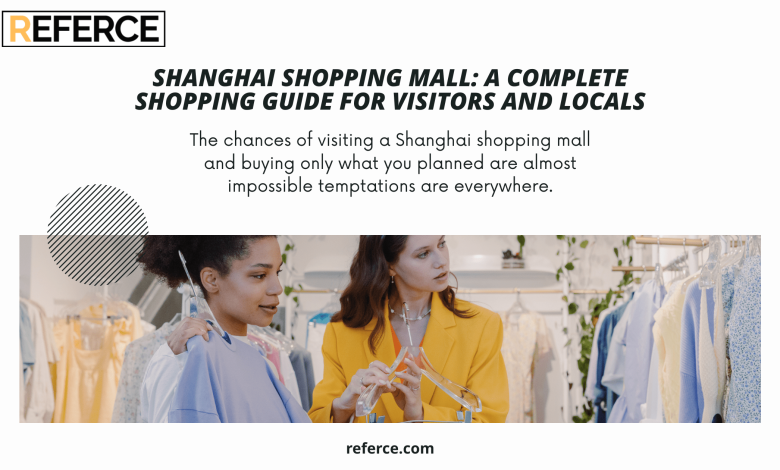 Shanghai Shopping Mall A Complete Shopping Guide for Visitors and Locals
